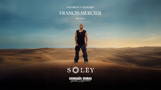FRANCIS MERCIER BRINGS SOLÈY TO USHUAÏA DUBAI HARBOUR