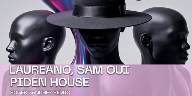 LAUREANO & SAM OUI DEBUT EP ‘THEY WANT HOUSE’ REMIXED BY ROGER SANCHEZ