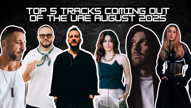 TOP 5 TRACKS COMING OUT OF THE UAE (AUGUST 2025)